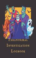 Paranormal Investigation Logbook: Journal for Tracking Hauntings, Exorcism, Paranormal Activity and Ghost Encounters