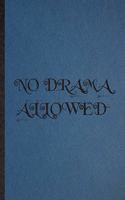 No Drama Allowed