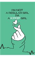 I'm Not a Regular Girl i'm a K-pop Girl Notebook