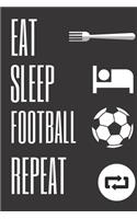 Eat Sleep Football Repeat