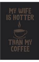 My Wife Is Hotter Than My Coffee Journal Gift Idea For Wife