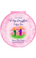 2020 Calendar: To My Daughter, I Love You 12" X 12"