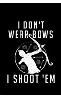 I Don't Wear Bows I Shoot 'Em