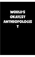 World's Okayest Anthropologist Notebook - Anthropologist Diary - Anthropologist Journal - Funny Gift for Anthropologist