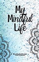 My Mindful Life - Weekly Daily Calendar and Planner