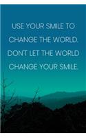 Inspirational Quote Notebook - 'Use Your Smile To Change The World. Don't Let The World Change Your Smile.': Medium College-Ruled Journey Diary, 110 page, Lined, 6x9 (15.2 x 22.9 cm)