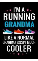 I'm a Running Grandma like a normal Grandma except Much Cooler: Running Training Log Book - Distance, Speed, Weather, Route, Heart Rate, etc - 125 pages (6"x9") - Gift for Runners