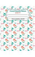 Primary Composition Notebook Grades K-2: Story Paper Journal Dashed Midline And Picture Space Exercise Book - Mermaid Pattern
