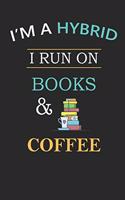 I'm a Hybrid, I Run on Books and Coffee