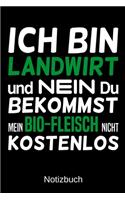 Ich bin Landwirt und nein du bekommst mein Bio-Fleisch nicht kostenlos: A5 Notizbuch für alle Landwirte - Liniert 120 Seiten - Geschenk zum Geburtstag - Weihnachten - Vatertag - Ostern