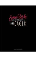Some Birds Aren't Meant To Be Caged: Cornell Notes Notebook(1647 Cornell Notes Notebook)