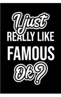 I Just Really Like Famous Ok?: Christmas Gift for Famous lover - Funny Famous Journal - Nice 2019 Christmas Present for Famous - 6x9inch 120 pages