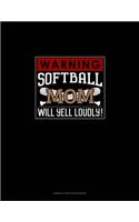 Warning! Softball Mom Will Yell Loudly!: Cornell Notes Notebook(727 Cornell Notes Notebook)