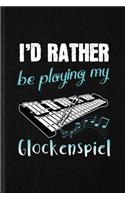 I'd Rather Be Playing My Glockenspiel
