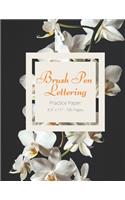 Brush Pen Lettering Practice Paper Book For Calligraphy and Hand Lettering: 8.5x11 (21.59cm x 27.94cm) Practice Book for Beginners Simple Lettering Kit Worksheets 100 Page Orchid Journal Notebook