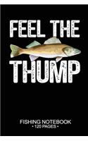 Feel The Thump Fishing Notebook 120 Pages