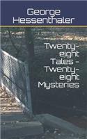 Twenty-eight Tales - Twenty-eight Mysteries