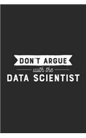 Don't Argue With The Data Scientist