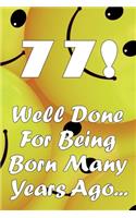 77 Well Done For Being Born Many Years Ago...