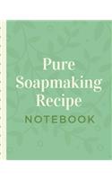 Pure Soapmaking Recipe Notebook