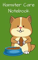 Hamster Care Notebook: Customized Kid-Friendly & Easy to Use, Daily Hamster Log Book to Look After All Your Small Pet's Needs. Great For Recording Feeding, Water, Cleaning