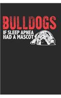 Bulldogs If Sleep Apnea Had a Mascot