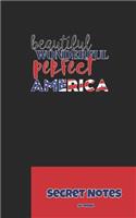 Beautiful, Wonderful, Perfect America - Secret Notes