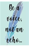 Be A Voice, Not An Echo...: Wide Lined Ruled Dot Paper Journal - Ideal For Hand Writing Teaching - Hand writing Improvement - 6x9 Inches - 100 Pages -With a Stunning Glossy, Fe