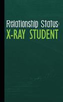 Relationship Status: X-Ray Student: Radiology Graduate Journal Notebook for Notes or Journaling Also Clinical Studies for Students