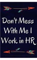 Don't Mess With Me I Work in HR