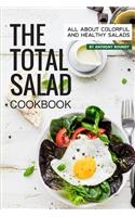 The Total Salad Cookbook: All about Colorful and Healthy Salads