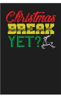 Christmas Break Yet?: Dark Gray, Red & Green Design, Blank College Ruled Line Paper Journal Notebook for Winter Lovers and Their Families. (Christmas and Christian 6 x 9 