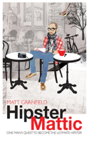 HipsterMattic: One Man's Quest to Become the Ultimate Hipster