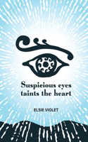 Suspicious Eyes Taints the Heart