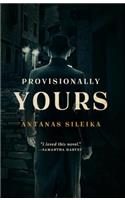 Provisionally Yours