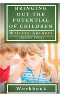 Bringing Out the Potential of Children. Writers/Authors Workbook