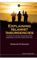 Explaining Islamist Insurgencies: The Case of Al-Jamaah Al-Islamiyyah and the Radicalisation of the Poso Conflict, 2000-2007
