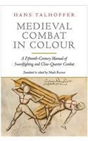 Medieval Combat in Colour: A Fifteenth-Century Manual of Swordfighting and Close-Quarter Combat