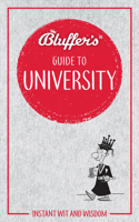 Bluffer's Guide to University: Instant Wit and Wisdom