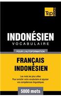 Vocabulaire Français-Indonésien pour l'autoformation - 5000 mots les plus courants: (155 French Collection)