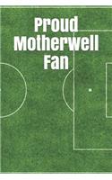 Proud Motherwell Fan: A Sports Themed Unofficial Soccer Journal for Your Everyday Needs