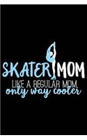 Skater Mom Like a Regular Mom Only Way Cooler