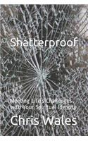 Shatterproof: Meeting Life's Challenges with Your Spiritual Identity