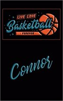 Live Love Basketball Forever Connor: Lined Journal College Ruled Notebook Composition Book Diary