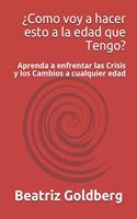 ¿como Voy a Hacer Esto a la Edad Que Tengo?