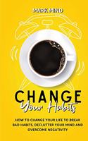 Change Your Habits