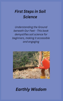 First Steps in Soil Science