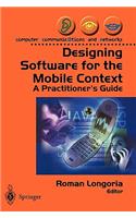 Designing Software for the Mobile Context: A Practitioner’s Guide(Computer Communications and Networks)