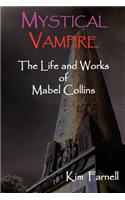 Mystical Vampire: The Life and Works of Mabel Collins