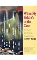 When My Fiddle's in the Case